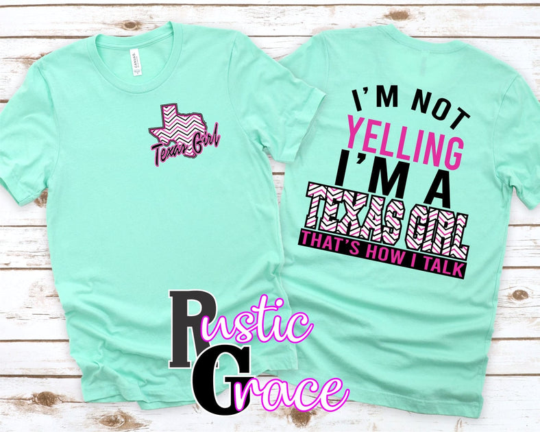 I'm Not Yelling I'm A Louisiana Girl That's How We Talk T Shirts, LS, Tank  Top