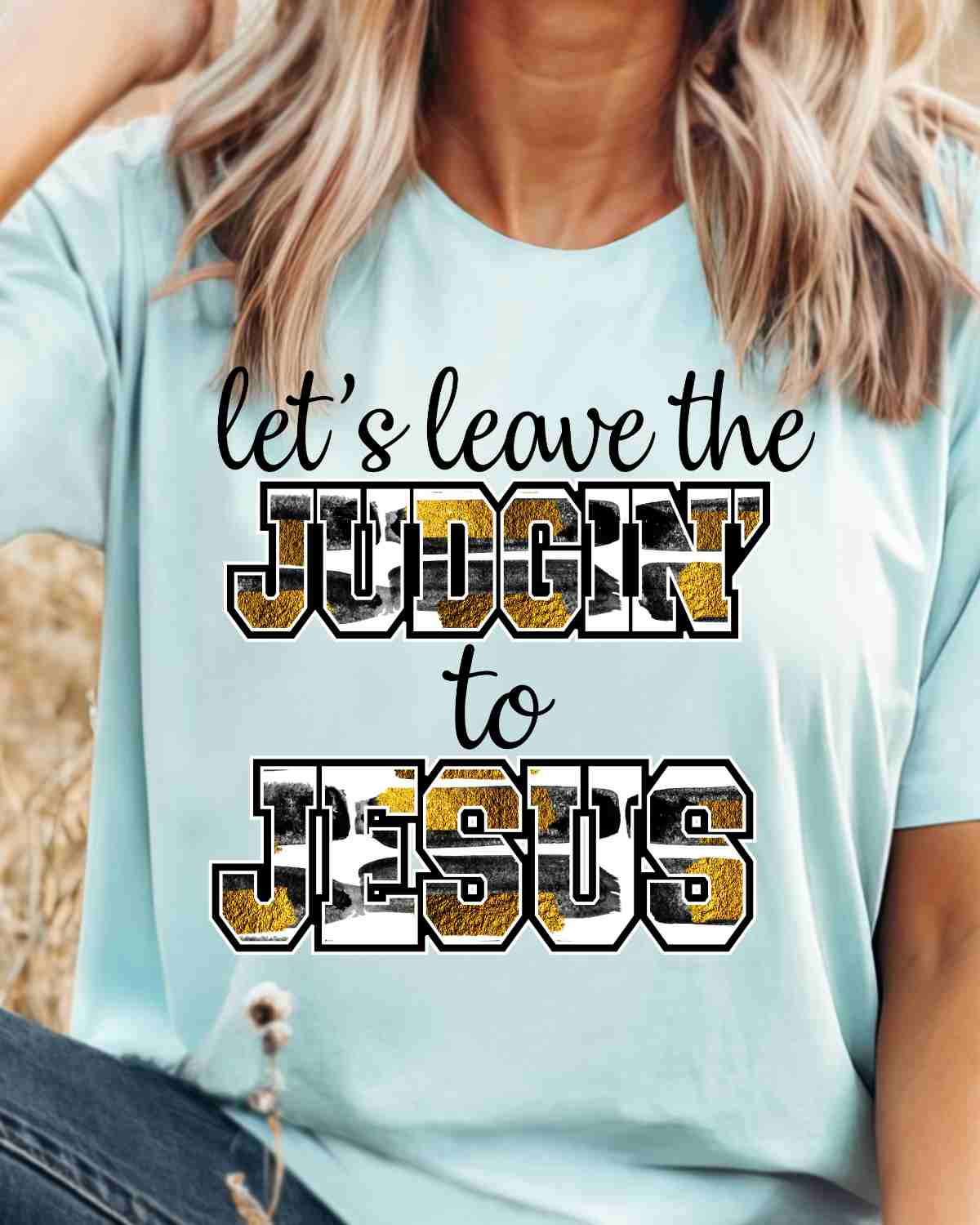 Let's Leave the Judgin' to Jesus DTF Transfer