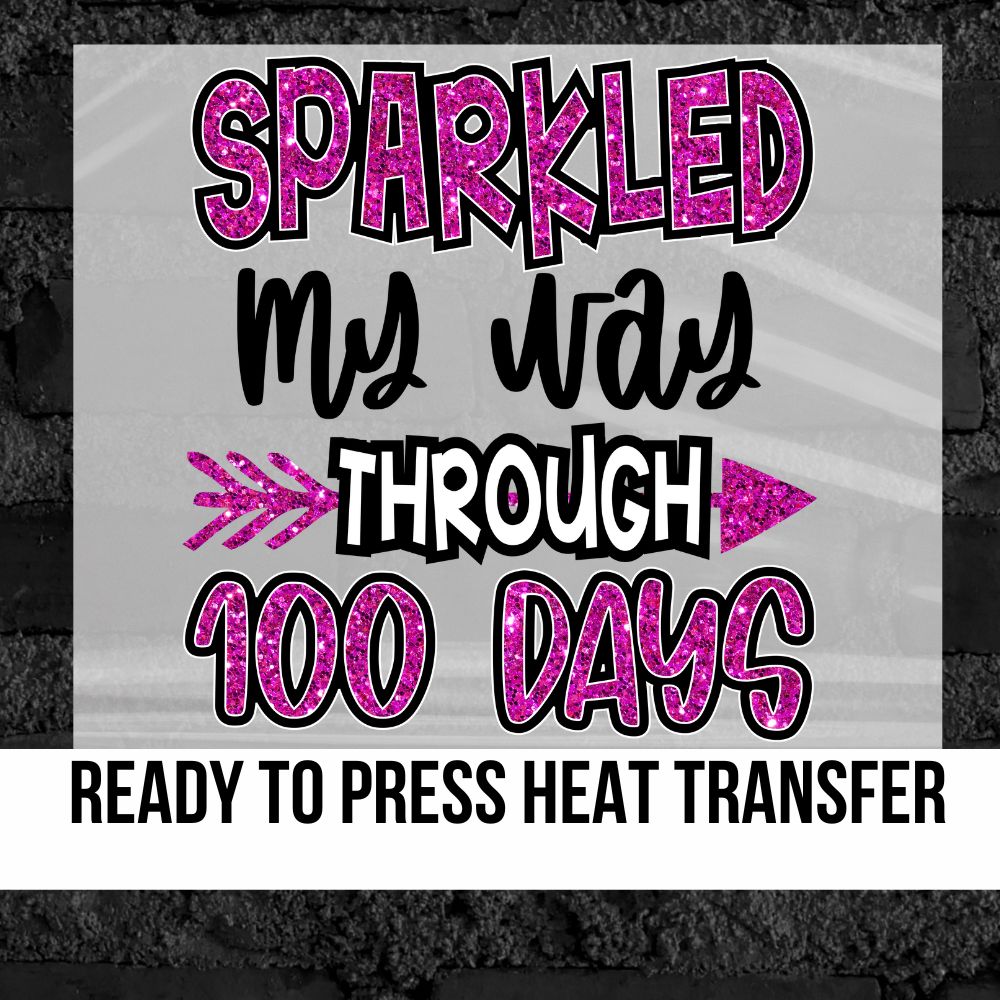 Sparkled My Way Through 100 Days DTF Transfer