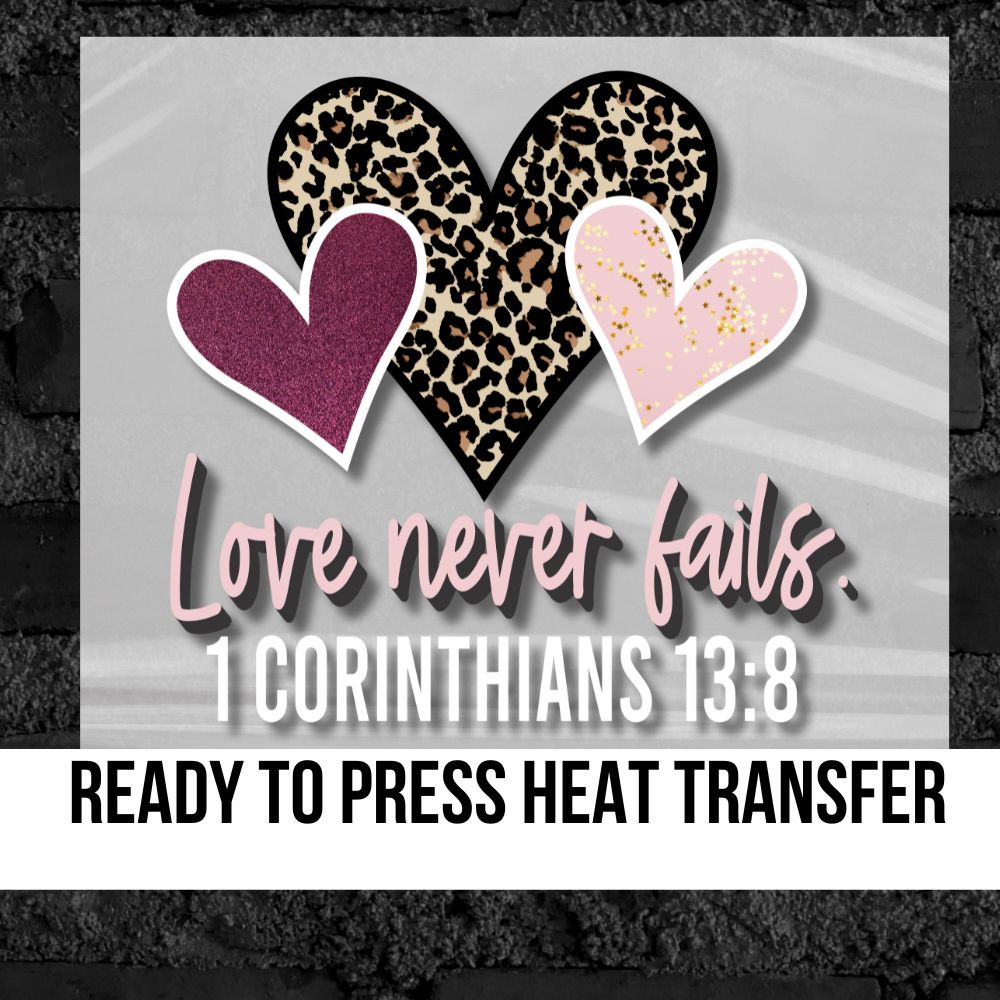 Love Never Fails DTF Transfer