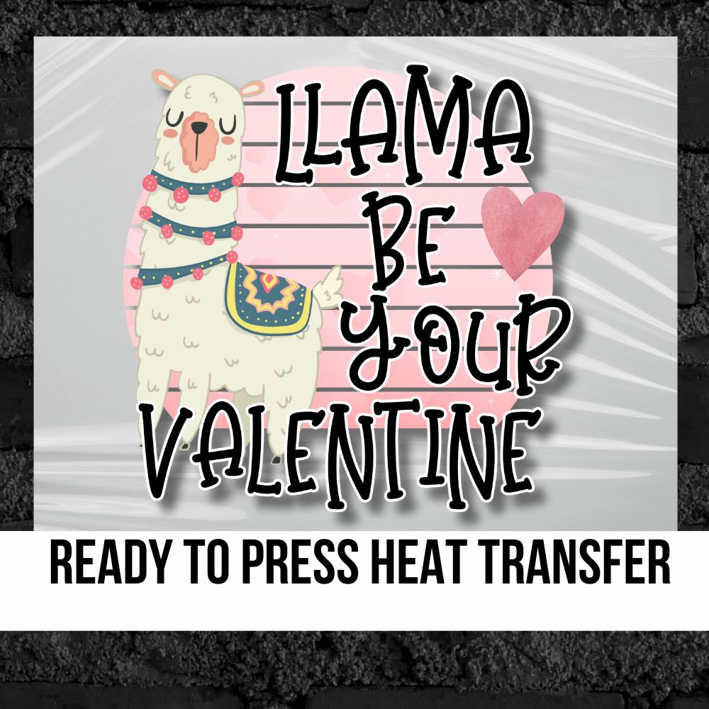 Llama Be Your Valentine DTF Transfer