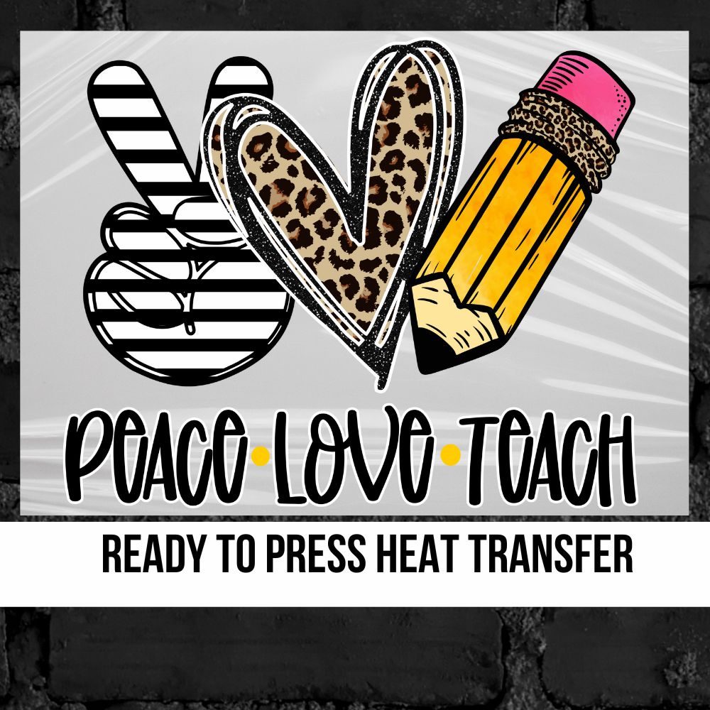Peace Love Teach Transfer - Texas Vinyl & Print
