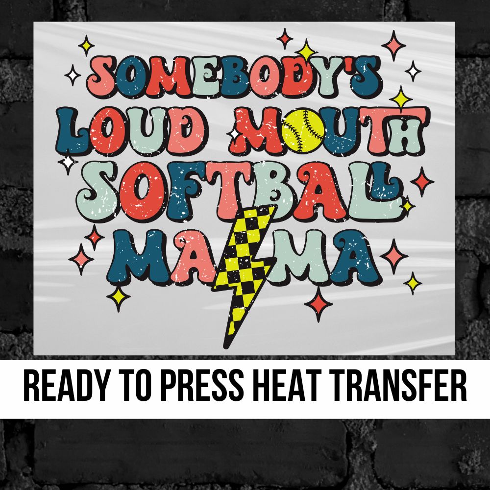 Somebody's Loud Mouth Softball Mama DTF Transfer