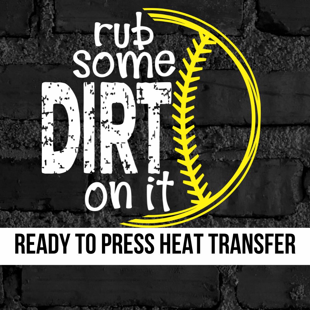 Rub Some Dirt on it Softball DTF Transfer