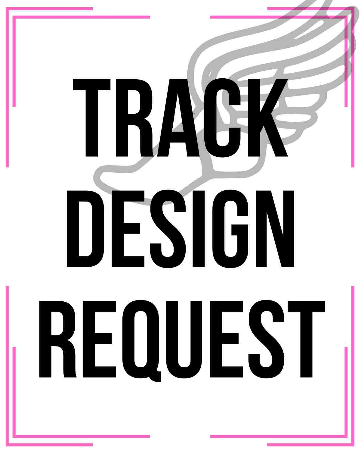 Track Mock Up Design Request